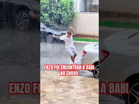 ENZO FOI ENCONTRAR A BABI NA CHUVA