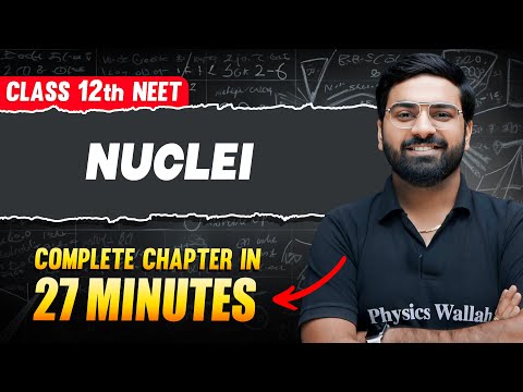 NUCLEI in 27 Minutes || FULL Chapter For NEET || PhysicsWallah