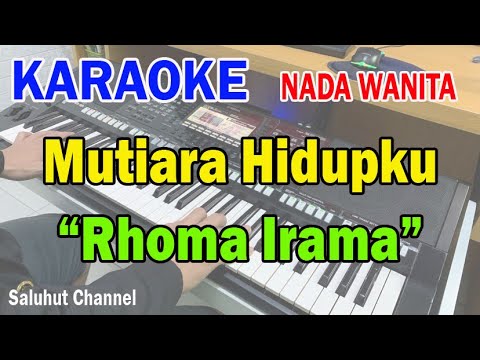 MUTIARA HIDUPKU ll KARAOKE DANGDUT ll RHOMA IRAMA ll NADA WANITA CIS=DO