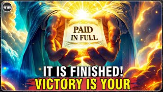 God’s Chosen Ones, Paid in Full by God – Your Ultimate Victory Is Won! | GRATEFUL TO GOD