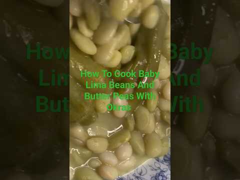 How To Cook Baby Lima Beans And Butter Peas With Okras