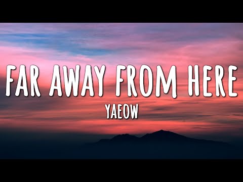 yaeow - far away from here (Lyrics)