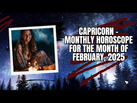 Capricorn - Monthly Horoscope for the Month of February, 2025