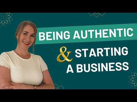 Authenticity & Starting a Business - Here's EVERYTHING you need to know!