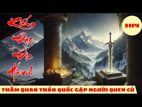 THĂM QUAN THẦN QUỐC GẶP NGƯỜI QUEN CŨ [ Tập 104] Kiếm Đạo Độc Hành #mcphuongthuy