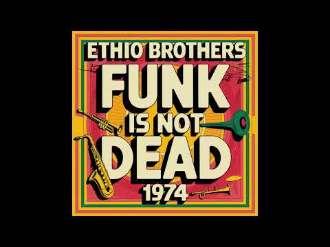 Ethio Brothers - Funk Is Not Dead (1974) [Full Album]