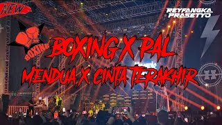 BOXING X PAL!!! DJ MENDUA X CINTA TERAKHIR • JUNGLE DUTCH 2024