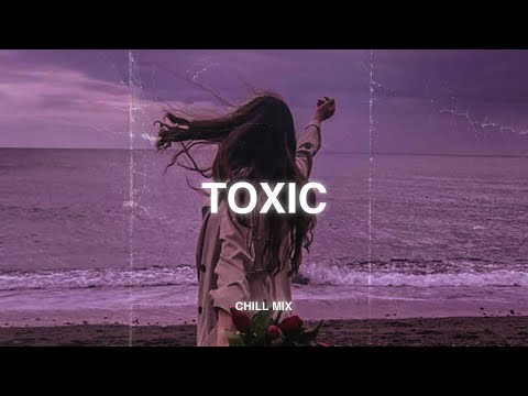 Toxic (𝙨𝙡𝙤𝙬𝙚𝙙 + 𝙧𝙚𝙫𝙚𝙧𝙗) ♫ Sad songs playlist that make you cry ~ Sad songs to listen to at night #8