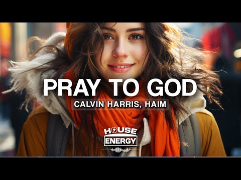 Calvin Harris, HAIM - Pray to God (Lyrics)