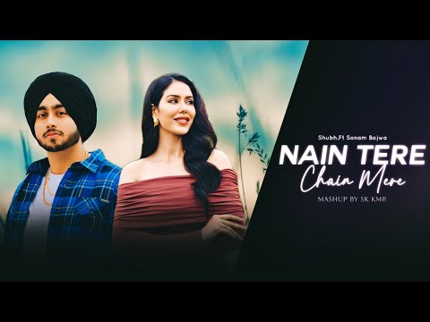 Nain Tere Chain Mere - Shubh ft. Sonam Bajwa | You And Me | Manave | Sk Kmr