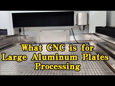 What kind of CNC is for Large Aluminum plates? | CNC | Aluminum Processing | China Manufacturing