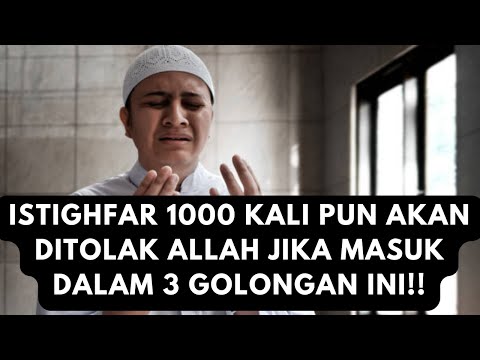 DI TOLAK ALLAH SWT!! 3 GOLONGAN ORANG YANG ISTIGHFARNYA DI TOLAK ALLAH SWT