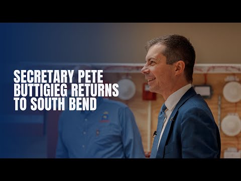 Secretary Pete Buttigieg returns to South Bend