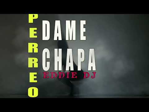 PERREO DAME CHAPA EDDIE DJ