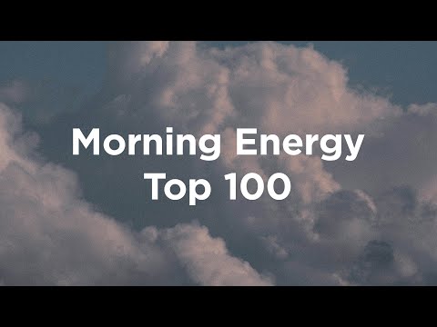 Top 100 Morning Energy ☀️ Positive & Energizing Chillout Mix