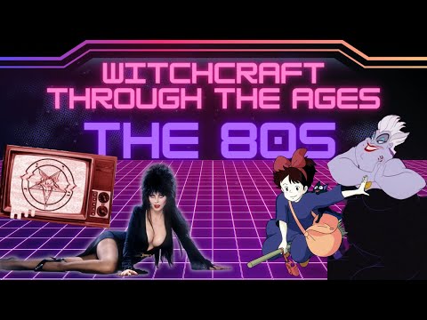 Witchcraft Through the Ages: The 80s