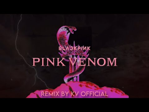 BLACKPINK - ‘Pink Venom’ (REMIX by KV OFFICIAL)