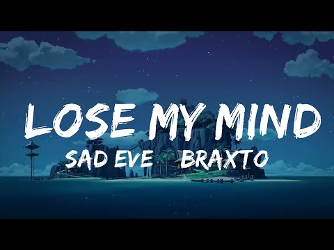 Sad Eve & Braxton Pack - Lose My Mind (Lyrics) feat. Akacia [7clouds Release]  | Music one for me