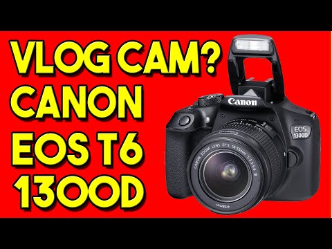 Canon EOS 1300d Review (T6) | Is It Good For Vlogging?  2019 Reupload