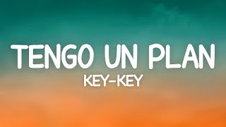 Key Key - Tengo Un Plan (Letra)