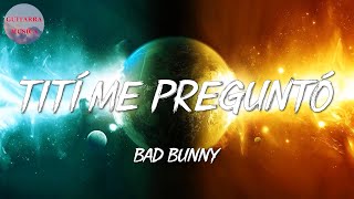 🎵 Bad Bunny - Tití Me Preguntó (Letra\Lyrics)