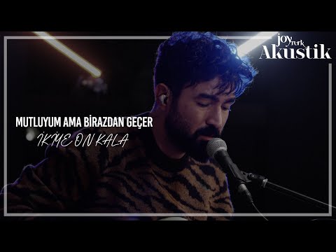 İkiye On Kala - Mutluyum Ama Birazdan Geçer | JoyTurk Akustik 2021