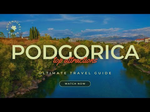 Travel To Podgorica | The Ultimate Travel Guide | Top Attractions