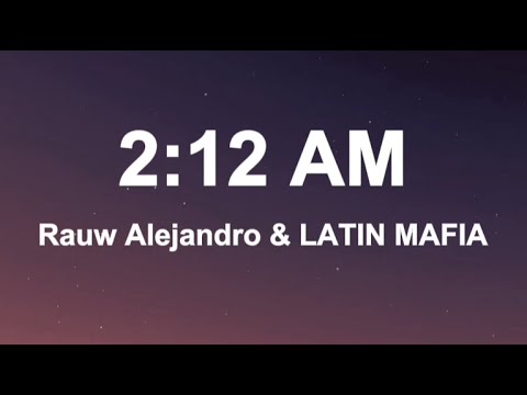 Rauw Alejandro & LATIN MAFIA - 2:12 AM (Letras/Lyrics)