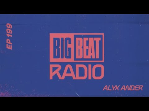 Big Beat Radio: EP #199 - Alyx Ander (Tacos and Pizza Mix)