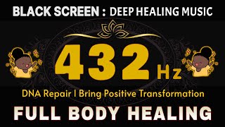 432 Hz 🌱 SUPER RECOVERY & FULL BODY HEALING FREQUENCY | DNA Repair l Bring Positive Transformation