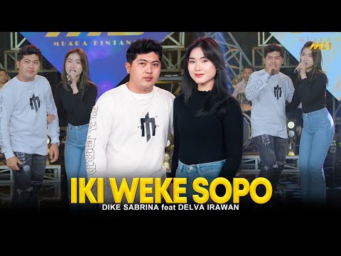 DIKE SABRINA Feat. DELVA IRAWAN - IKI WEKE SOPO | Feat. BINTANG FORTUNA (Official Music Video)