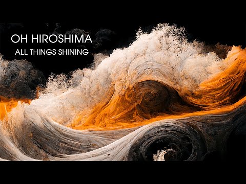 Oh Hiroshima - All Things Shining [2024 Album]