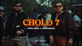 Fuerza Regida x Luis R Conriquez - CHOLO 7 (Video Lyric Letra)