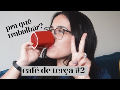 Não aguento mais trabalhar/estudar | Café de terça #2