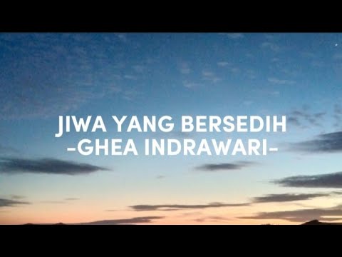 JIWA YANG BERSEDIH (LIRIK) - GHEA INDRAWARI