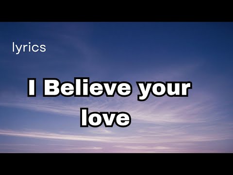 I believe your love (lyrics) new English love song 2025 🎶