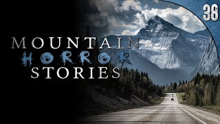 38 TRUE Mountain Horror Stories