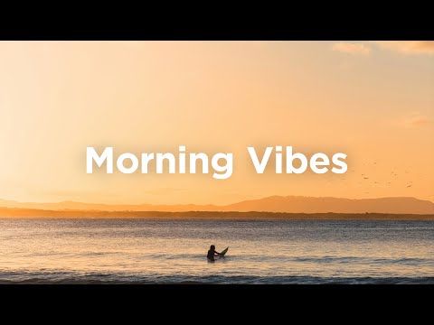 Morning Vibes Mix 🌅 Calm & Uplifting Music for a Fresh Start