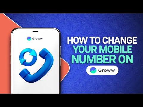 How to change your mobile number on Groww? | Get to know Groww