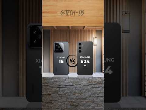 XIAOMI 15 vs SAMSUNG S24 FE