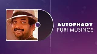 AUTOPHAGY  | Puri Musings by Puri Jagannadh | Puri Connects | Charmme Kaur