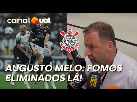 CORINTHIANS FORA DA LIBERTADORES: FOMOS ELIMINADOS NA IDA, ADMITE AUGUSTO MELO