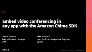 AWS re:Invent 2020: Embed video conferencing in any app with the Amazon Chime SDK