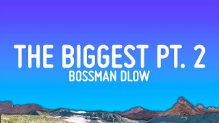 BossMan Dlow - The Biggest Pt. 2 (Lyrics)