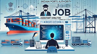 Govt Job Alert: Assistant Director Recruitment for CSE, Maths & many others| Indian Port Association