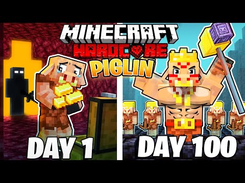 I Survived 100 DAYS as a PIGLIN in HARDCORE Minecraft!