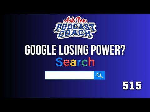 As Google Loses Market, What Does This Mean For Podcasters?