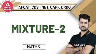 Super 30 | Mixture (Part-2) | Special Maths For AFCAT | CDS | INET | CAPF