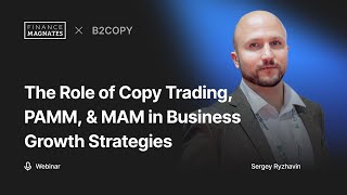 B2BROKER x Finance Magnates Webinar: B2COPY’s Role in Business Growth Strategies