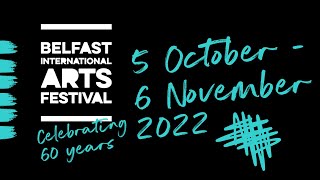 Belfast International Arts Festival 2022 | Trailer